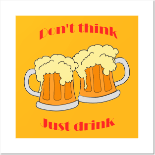 Don't think, just drink Posters and Art